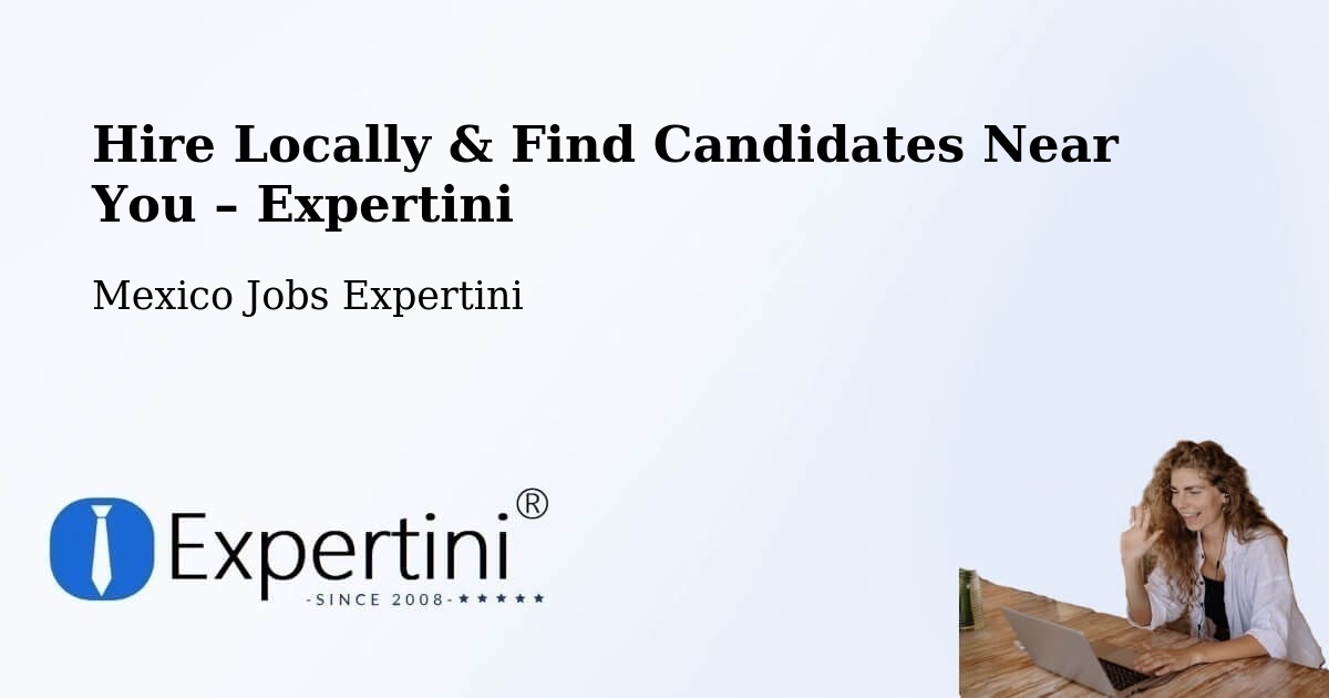 Hire Locally in La Barca – Find Qualified Candidates Near You - La Barca, Mexico Jobs Expertini