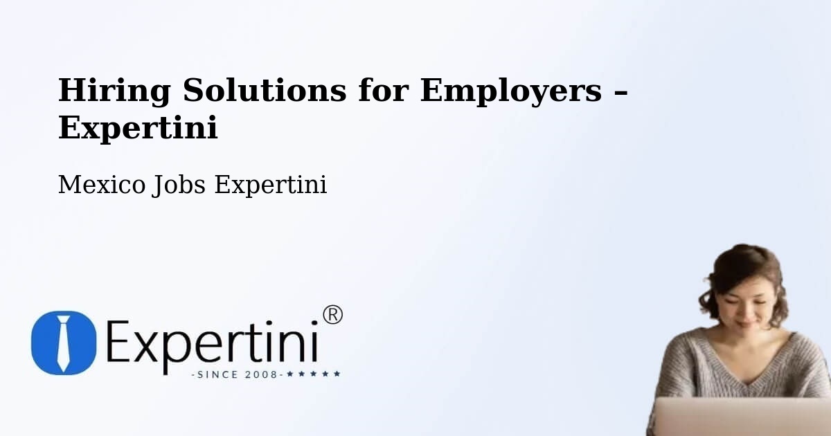 Hiring Solutions for Employers in La Barca - La Barca, Mexico Jobs Expertini