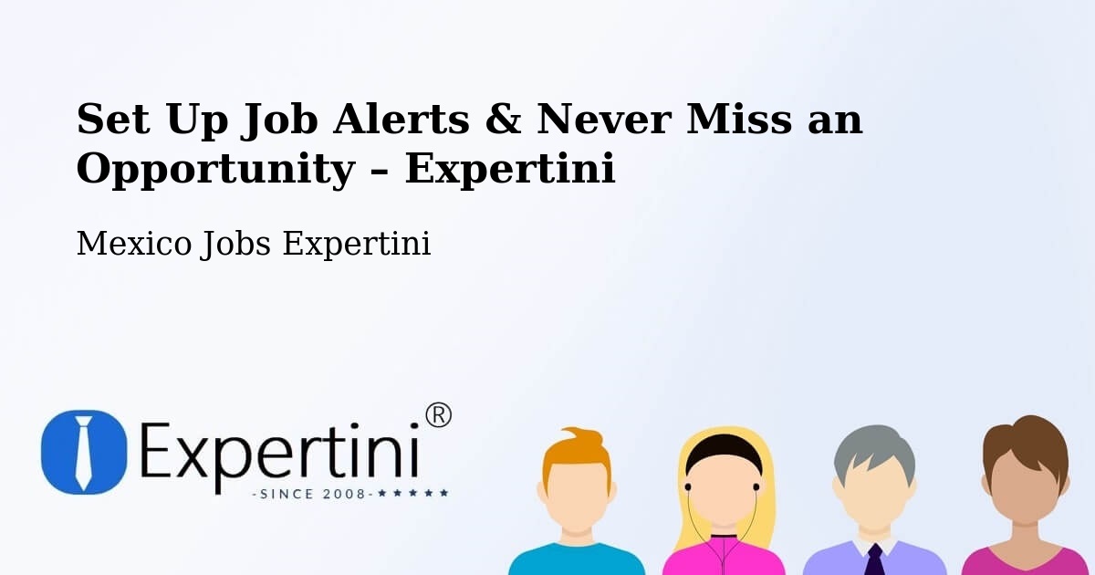 Job Alerts Guide – Get Notified About New Jobs in La Barca - La Barca, Mexico Jobs Expertini