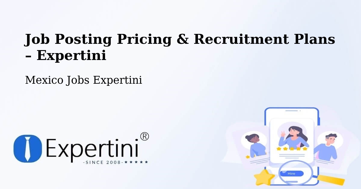 Job Posting Pricing & Recruitment Plans – La Barca - La Barca, Mexico Jobs Expertini